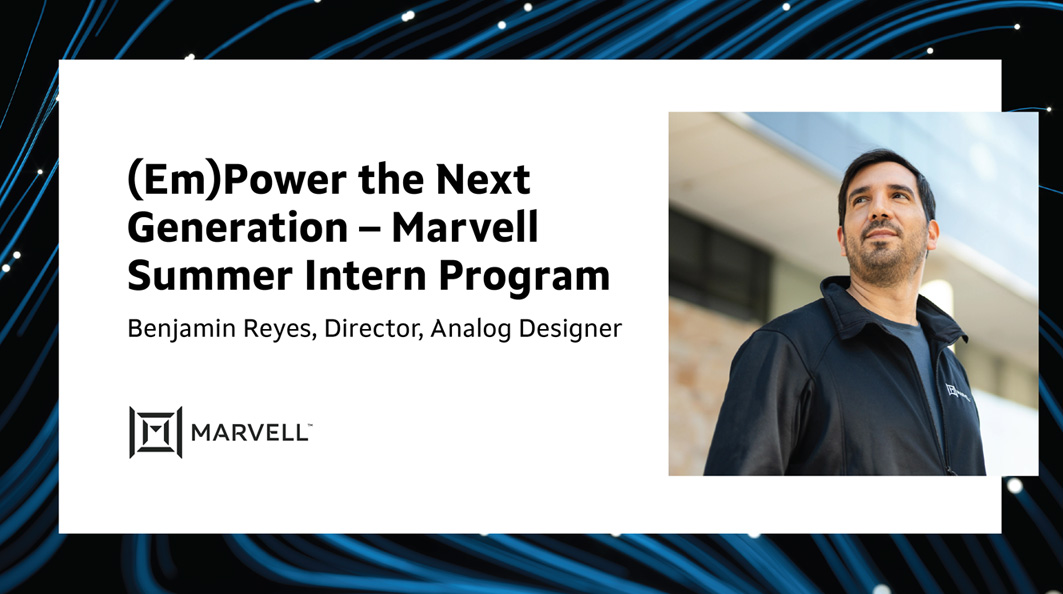 Marvell Summer Intern Program - Empower the Next Generation